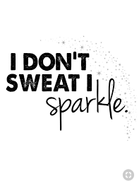 Pin By Alison On I Don T Sweat I Sparkle Fitness Motivation Quotes Fitness Quotes Gym Quote