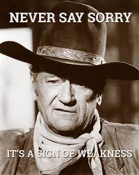 John Wayne Never Say Sorry John Wayne Quotes Wisdom John Wayne Quotes Cowboy Quotes