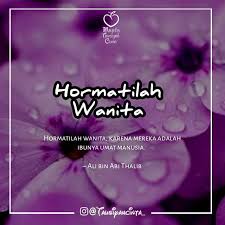 Hormatilah Wanita Karena Mereka Adalah Ibunya Umat Manusia Ali Bin Abi Thalib Follow Hijrahcinta Follow Hijrahcinta Kutipan Agama Manusia Bijak