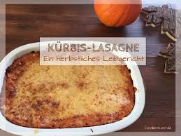 Die Vegetarische Kurbislasagne Mit Hokkaido Kurbis Ist Schnell Gemacht Und Gesund Dieses Lasagne Rezept Eignet Rezepte Kurbislasagne Gerichte Fur Kleinkinder