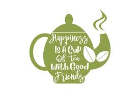 Download Happiness Is A Cup Of Tea With Good Friends Svg Cut File By Creative Fabrica Crafts Creative Fabrica SVG Cut Files
