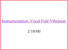 Maybe you would like to learn more about one of these? Instrumentation Vocal Fold Vibration 2 10 00 Glottogram Analyzes The Vibratory Pattern Of The Vocal Folds Graph Of The Laryngeal Source Waveform Graph Ppt Download