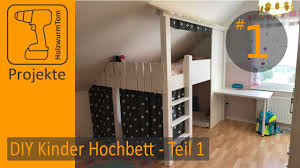 Eine sonderform des hochbettes stellt das etagenbett dar, das schlafplatz für zwei. Diy Projekt Kinderzimmer Hochbett Bauen Teil 1 3 Build A Bunkbed Part 1 3 Youtube