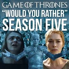 Answer these 50 quiz questions about the hit television show to prove your fandom. 10 Of The Hardest Would You Rather Questions For Game Of Thrones Season 5