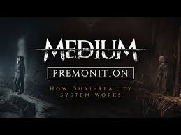 Every idea needs a medium. The Medium Dual Reality Mechanic Explained In Detail By Bloober Team