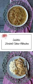 Leichtes Zwiebel Sahne Hahnchen Rezepte Zwiebel Sahne Hahnchen Kalorienarm Kochen