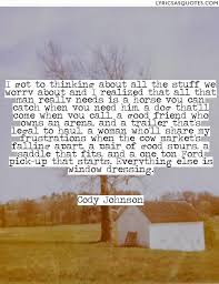 Cody Johnson Cowboy Like Me I Got To Thinking About All The Stuff We Worry About And I Realized That All That Country Music Quotes Country Lyrics Song Quotes