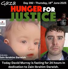 Thursday, June 19th marks the 392nd day of the the "Hunger For  Justice:Gaza" campaign. David Murray shoulders the challenge