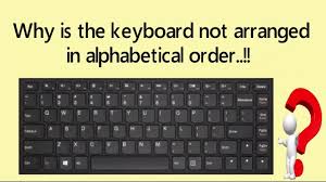 Keyboard keys were originally in alphabetical order, until people realized that common letter pairs such as th would cause typewriters to jam. Do You Know Why Is The Keyboard Not Arranged In Alphabetical Order