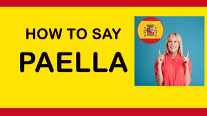 How To Say Pronounce Paella In Spanish Tutorial Youtube