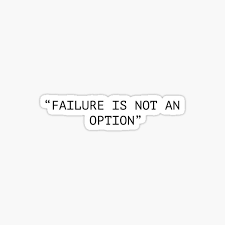 Failure Is Not An Option Stickers Redbubble