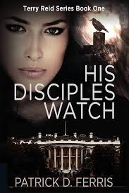 Amazon.com: His Disciples Watch (Terry Reid Series): 9781720213130: Ferris,  Patrick D., Ferris, Patrick D.: Books