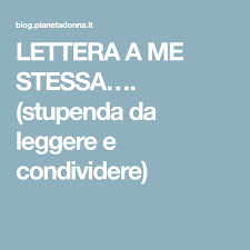 Lettera A Me Stessa Stupenda Da Leggere E Condividere Parola Di Libero Lettera A Lettera Citazioni Semplici