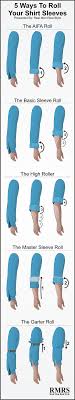 How To Roll Shirt Sleeves 5 Ways To Fold Your Shirt Sleeves Sleeve Rolling Infographic Mens Fashion Men Style Tips Real Style