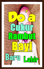 Satu diantaranya ialah tentang adab cukur rambut bayi dalam islam. Do A Cukur Rambut Bayi Baru Lahir Terlengkap 2 0 2 Apk Androidappsapk Co