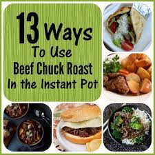 13 Ways To Use Chuck Roast In The Instant Pot 365 Days Of Slow Cooking And Pressure Cooking Instant Pot Recipes Pot Recipes Chuck Roast Instant Pot Recipe