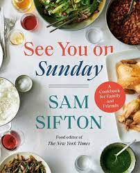 See You On Sunday By Sam Sifton 9781400069927 Penguinrandomhouse Com Books Best Cookbooks New Cookbooks Cookbook