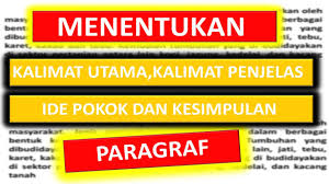 Di dalam kalimat penjelas terdapat gagasan pendukung yang fungsinya mendukung gagasan utama. Menentukan Kalimat Utama Kalimat Penjelas Ide Pokok Kesimpulan Paragraf Youtube