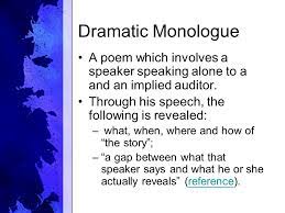 Dramatic monologue is a type of poetry written in the form of a speech of an individual character. Dramatic Monologue Love And Death Ppt Video Online Download