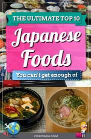 The Ultimate Top 10 Japanese Foods The Most Delicious Dishes In Japan Food Travel Food Japanese Food