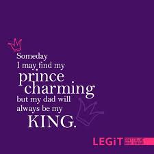  Someday I May Find My Prince Charming But My Dad Will Always Be My King Fathersday Dad Father Quot Fathers Day Quotes Happy Father Day Quotes King Quotes