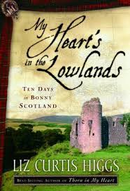 The romans arrived in the scottish lowlands in a.d. My Heart S In The Lowlands Ten Days In Bonny Scotland By Liz Curtis Higgs