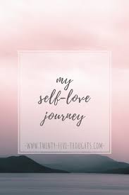 My Self Love Journey Lifestyle Blogger Twenty Five Thoughts Self Love Self Self Compassion