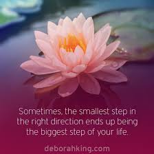 Sometimes The Smallest Step In The Right Direction Ends Up Being The Biggest Step Of Your Life Lotus Flower Quote Lotus Quote Flower Quotes