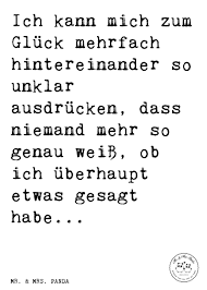 Spruch Ich Kann Mich Zum Gluck Mehrfach Hintereinander So Unklar Ausdrucken Dass Niemand Mehr So Genau Weiss Ob Ich U Witzige Spruche Spruche Lustige Spruche