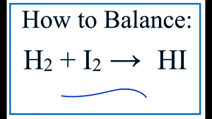 How To Balance H2 I2 Hi Hydrogen Gas Iodine Gas Youtube