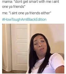 Daphneeeeeeeo Howtoughamiblackedition Funny Black Memes Funny Relatable Memes Stupid Funny Memes