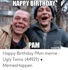 So, get any birthday meme from our collection and send it to your love. 25 Best Memes About Happy Birthday Pam Meme Happy Birthday Pam Memes