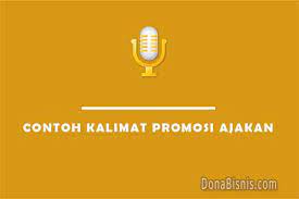 Kalimat ajakan yang isinya mengandung tentang dunia bisnis, contohnya iklan yang adapun contoh kalimat ajakan adalah sebagai berikut : 5 Contoh Kalimat Promosi Ajakan Atau Bujukan Donabisnis