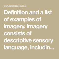 Definition And A List Of Examples Of Imagery Imagery Consists Of Descriptive Sensory Language Including Details Of In 2020 Sensory Language Literary Devices Imagery