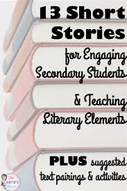 13 Short Stories For Engaging Secondary Students Teaching Literary Elements The Literary Maven