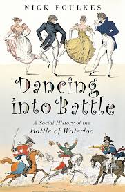 You will be charged at the time you place your order. Dancing Into Battle A Social History Of The Battle Of Waterloo Foulkes Nick 8601406096608 Amazon Com Books