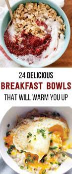 24 Delicious Breakfast Bowls That Will Warm You Up Breakfast Bowls Yummy Breakfast Recipes