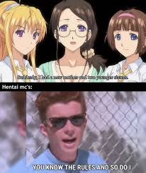 We're no strangers to love / you know the rules and so do i / a full commitment's what i'm thinking of / you wouldn't get this from any other guy / i just wanna. Hentai Mc S You Know The Rules And So Do I