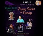 Dead Mic Comedy presents - Femme Fatales of Funny