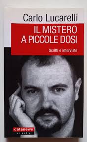 IL MISTERO A PICCOLE DOSI. SCRITTI.., Carlo Lucarelli, datanews 2007. COME  NUOVO 9788879813181