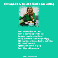 Affirmations For Preventing Boredom Eating Boredom Healthy Motivation Affirmations