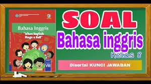 Kunci jawaban buku bahasa inggris kelas 8 kurikulum 2013 guru ilmu sosial Soal Uts Pts Kunci Jawaban Bahasa Inggris Kelas 8 Youtube
