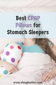 Cpap masks are one of the most essential parts of cpap therapy. Best Cpap Pillows For Stomach Sleepers Sleepfeather Stomach Sleeper Stomach Cpap