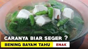 Resep sayur bening bayam bahannya adalah : Resep Sayur Bening Bayam Tahu Enak Dan Segar Resep 5 Menit Youtube