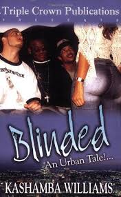 Blinded An Urban Tale Triple Crown Publications Presents By Kashamba Williams Http Www Amazon Com Gp Pr Urban Books Great Books To Read Urban Fiction