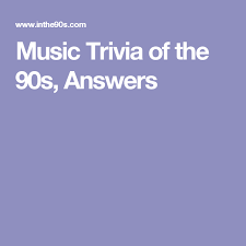 When you look back at that decade we were in for a real treat for all genres of music. Music Trivia Of The 90s Answers Music Trivia Fun Trivia Questions Trivia