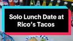 Solo Lunch Experience at Rico’s Tacos
