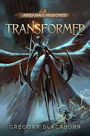 With the end of gcu, the only similar . Amazon Com Transformed A Dark Fantasy Litrpg Arcana Unlocked Book 3 Ebook Blackburn Gregory Kindle Store