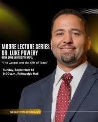 Chapel Dean Luke Powery will give the Moore Lecture, and also preacher, at  Auburn First Baptist Church this coming Sunday, September 14.