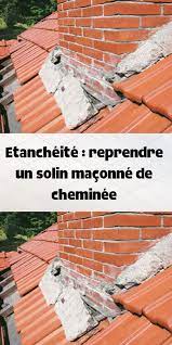 Etancheite Reprendre Un Solin Maconne De Cheminee Etancheite Cheminee Maconnerie